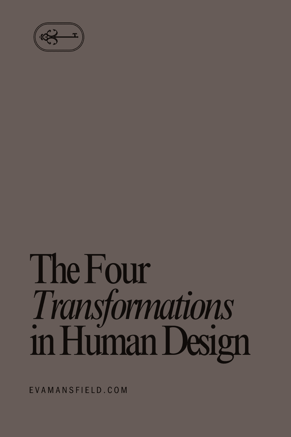 Blog title "The Four Transformations in Human Design" on a brown background with the website link "evamansfield.com" below and a key-shaped logo above.